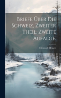 Briefe über die Schweiz, Zweiter Theil. Zweite Aufalge.
