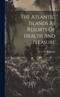 Atlantic Islands As Resorts Of Health And Pleasure