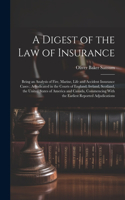 A Digest of the law of Insurance