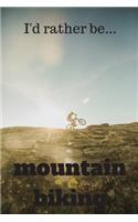 I'd Rather be Mountain Biking