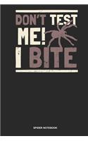 Spider Notebook: Blank Log Book For Arachnophile Person: Tarantula Journal Don'T Test Me I Bite Gift