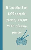 It Is Not That I Am Not A People Person, I Am Just More Of A Yarn Person