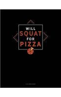 Will Squat For Pizza