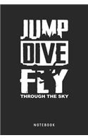 Jump Dive Fly Through The Sky - Notebook