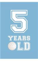 Golf Notebook - 5 Years Old Golf Journal - 5th Birthday Gift for Golf Player - Golf Diary: Medium College-Ruled Journey Diary, 110 page, Lined, 6x9 (15.2 x 22.9 cm)