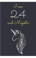 I am 24 and Majestic: Cute Unicorn 24th Birthday Journal / Notebook / Diary / Gift or Present