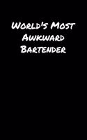 World's Most Awkward Bartender: A soft cover blank lined journal to jot down ideas, memories, goals, and anything else that comes to mind.