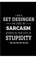 Set Desinger - My Level of Sarcasm Depends On Your Level of Stupidity