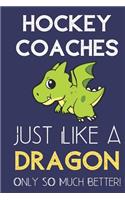 Hockey Coaches Just Like a Dragon Only So Much Better