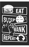 Eat Sleep Wank Repeat