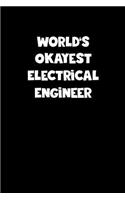 World's Okayest Electrical Engineer Notebook - Electrical Engineer Diary - Electrical Engineer Journal - Funny Gift for Electrical Engineer