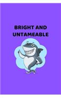 Bright And Untameable: 120 Page Lined Paperback Notebook - 6"x9"(15.2 x 22.9 cm)