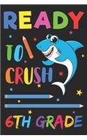 Ready to Crush 6th Grade: Back to School College Ruled 6 x 9 Notebook for Kids and Teachers