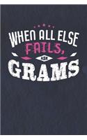 When All Else Fails Ask Grams: Family life Grandma Mom love marriage friendship parenting wedding divorce Memory dating Journal Blank Lined Note Book Gift