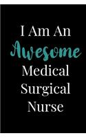 I Am An Awesome Medical Surgical Nurse: Blank Lined Journal For Medical Surgical Nurses Med Surg