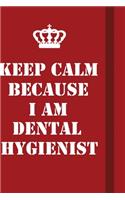 Keep Calm Because I Am Dental Hygienist