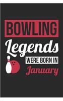 Bowling Legends Were Born In January - Bowling Journal - Bowling Notebook - Birthday Gift for Bowler