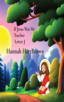 If Jesus Was My Teacher Letter J
