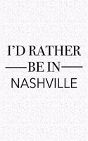 I'd Rather Be in Nashville: A 6x9 Inch Matte Softcover Journal Notebook with 120 Blank Lined Pages and a Positive Hometown or Travel Cover Slogan