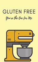 Gluten Free You're the One for Me
