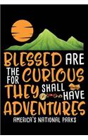 Blessed the Curious for They Shall Have Adventures America's National Parks
