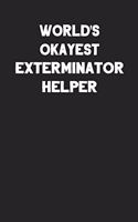 World's Okayest Exterminator Helper: Blank Lined Career Notebook Journal