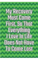 My Recovery Must Come First, So That Everything I Love in Life Does Not Have to Come Last