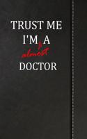 Trust Me I'm Almost a Doctor: Blank Recipe Book for the Family Chef Cook Journal Notebook 120 Pages 6x9