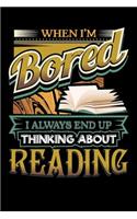 When I'm Bored I Always End Up Thinking Reading