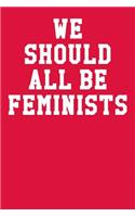 We Should All Be Feminists: Graph Paper Notebook 6x9 120 Pages