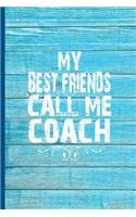 My Best Friends Call Me Coach
