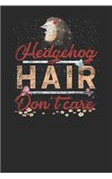 Hedgehog Hair Don't Care