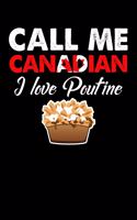 Call Me Canadian I Love Poutine