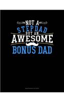 Not A Stepdad But An Awesome Bonus Dad