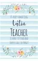 A Truly Amazing Latin Teacher Is Hard to Find and Impossible to Forget: Blank Lined Notebook for Teachers - Blue Watercolor Floral