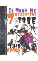 It Took Me 7 Halloweens To Be This Spooky: Scary Halloween Trick Or Trick Flying Witch Doodling & Drawing Art Book Sketchbook Journal For Girls