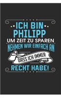 Ich bin Philipp Um Zeit zu sparen nehmen wir einfach an dass ich immer Recht habe!: Notizbuch, Notizblock, Geburtstag Geschenk Buch mit 110 linierten Seiten