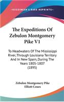 The Expeditions Of Zebulon Montgomery Pike V1