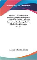 Prufung Der Historischen Bemerkungen Des Herrn Johann Adolph Von Schultes Uber Den Successiven Landerzuqachs Des Hochstiftes Wurzburgs (1799)