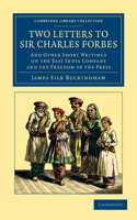 Two Letters to Sir Charles Forbes: And Other Short Writings on the East India Company and the Freedom of the Press(Cambridge Library Collection - South Asian History)