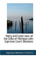 Dairy and Food Laws of the State of Michigan with Supreme Court Decisions