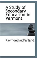 A Study of Secondary Education in Vermont