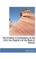 The Creation: A Commentary on the First Five Chapters of the Book of Genesis(English)