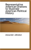 Representative American Orations to Illustrate American Political History: (English)