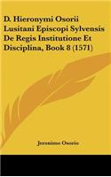 D. Hieronymi Osorii Lusitani Episcopi Sylvensis De Regis Institutione Et Disciplina, Book 8 (1571)