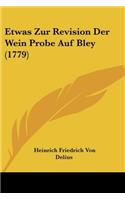 Etwas Zur Revision Der Wein Probe Auf Bley (1779): (German)