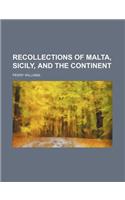 Recollections of Malta, Sicily, and the Continent