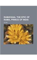 Ramayana, the Epic of Rama, Prince of India