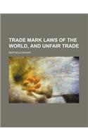 Trade Mark Laws of the World, and Unfair Trade