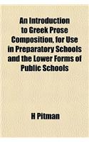 An Introduction to Greek Prose Composition, for Use in Preparatory Schools and the Lower Forms of Public Schools